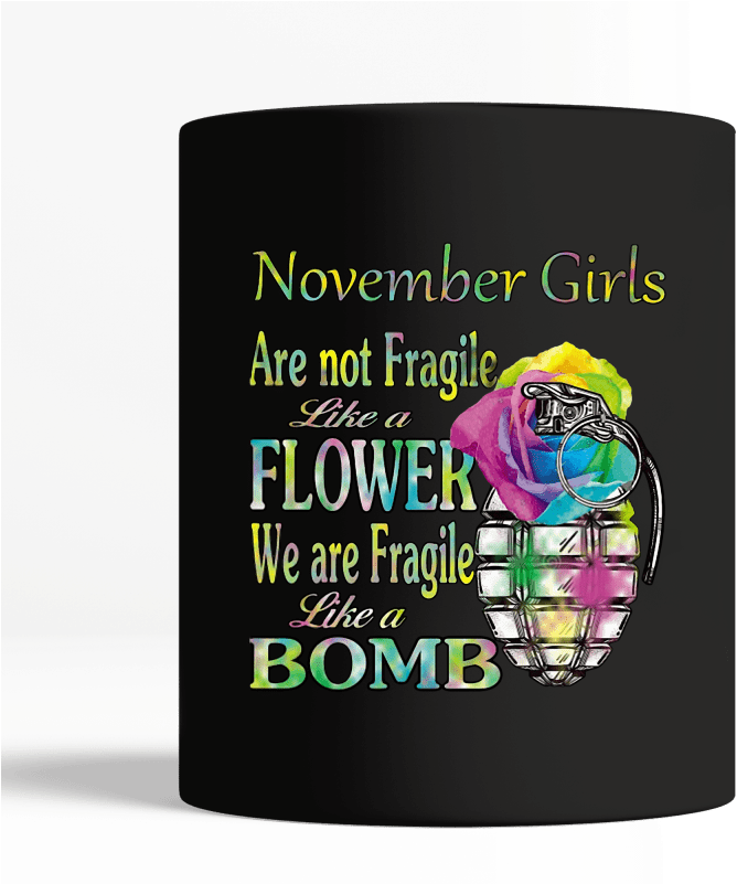 November Girls Are Not Fragile Like A Flower We Are (800x800), Png Download