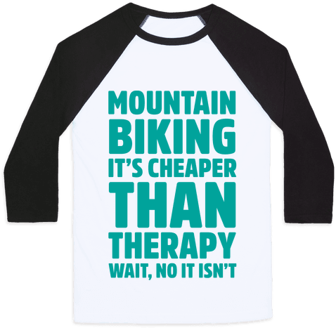 Mountain Biking It's Cheaper Than Therapy Baseball - Baseball (484x484), Png Download