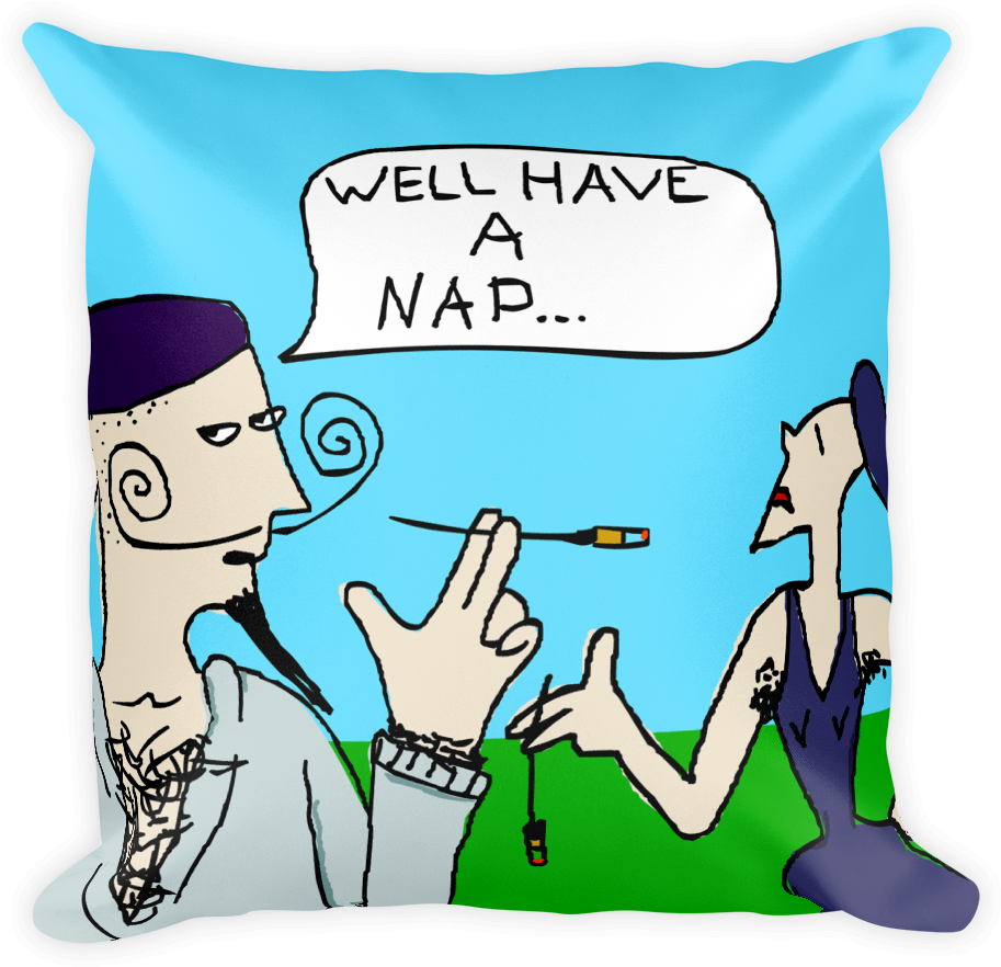 Pillow Square Butimletired Pillow Square Wellhaveanap - End Of Ze World Have A Nap (1000x1000), Png Download