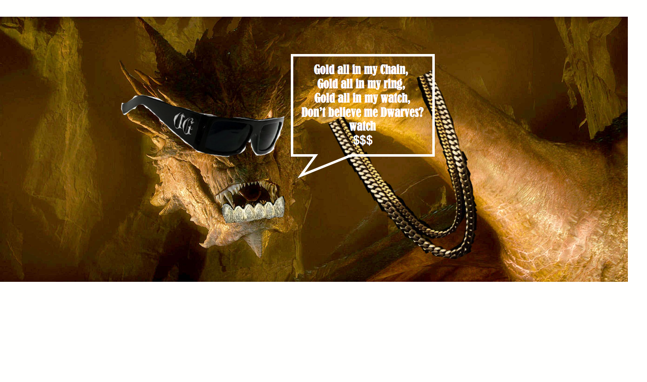 So I Made This Original Gangsta Smaug Frases Del Dragon Smaug Free