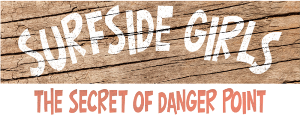 Kimberly Dwinell Writer/artist Surfside Girls - Surfside Girls Book One: The Secret Of Danger Point (600x257), Png Download