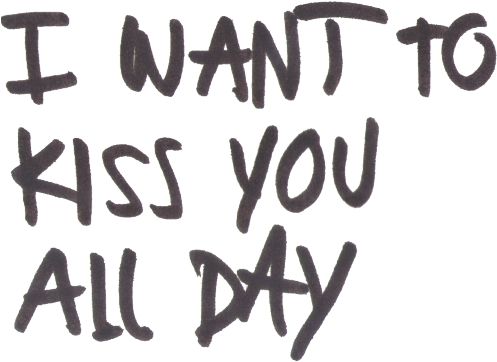 Download Transparent Tumblr Love Quotes - Want To Kiss You All Day PNG  Image with No Background - PNGkey.com