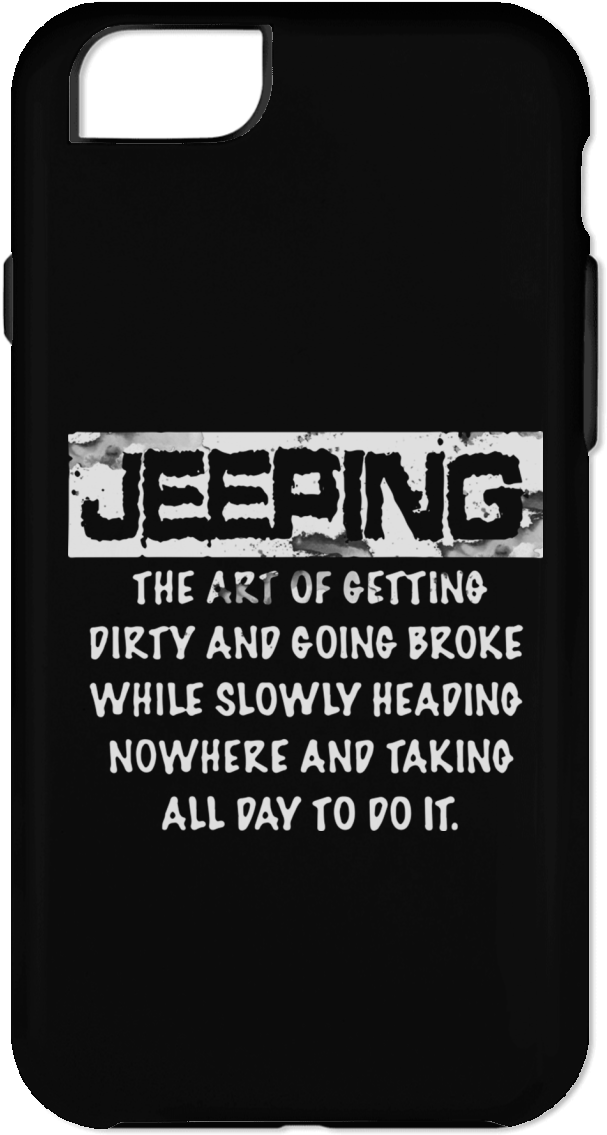 Jeeping The Art Of Getting Dirty And Going Broke Phone - Mobile Phone Case (1155x1155), Png Download