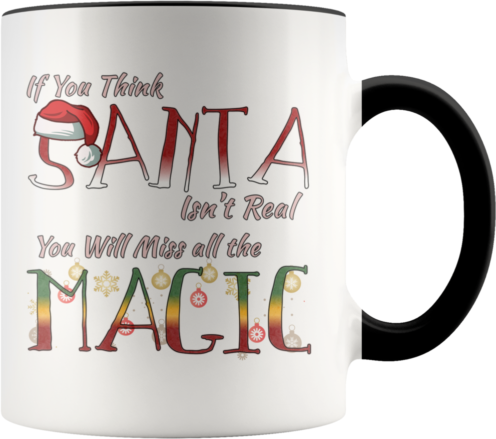 If You Think Santa Isn't Real Cute Christmas Coffee - Mug (1024x1024), Png Download
