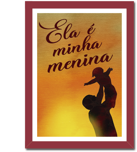 Quadro Frase De Pai Para Filha Ela É Minha Menina - Poster (615x615), Png Download