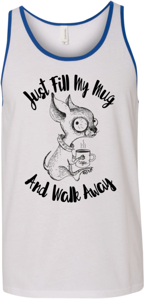 Just Fill My Mug And Walk Away 3480 Bella Canvas Unisex - Active Tank (1024x1024), Png Download