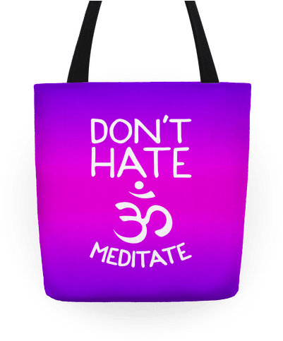 Don't Hate Meditate Tote - Don't Hate Meditate Tote Bag: Funny Tote Bag From Lookhuman. (484x484), Png Download