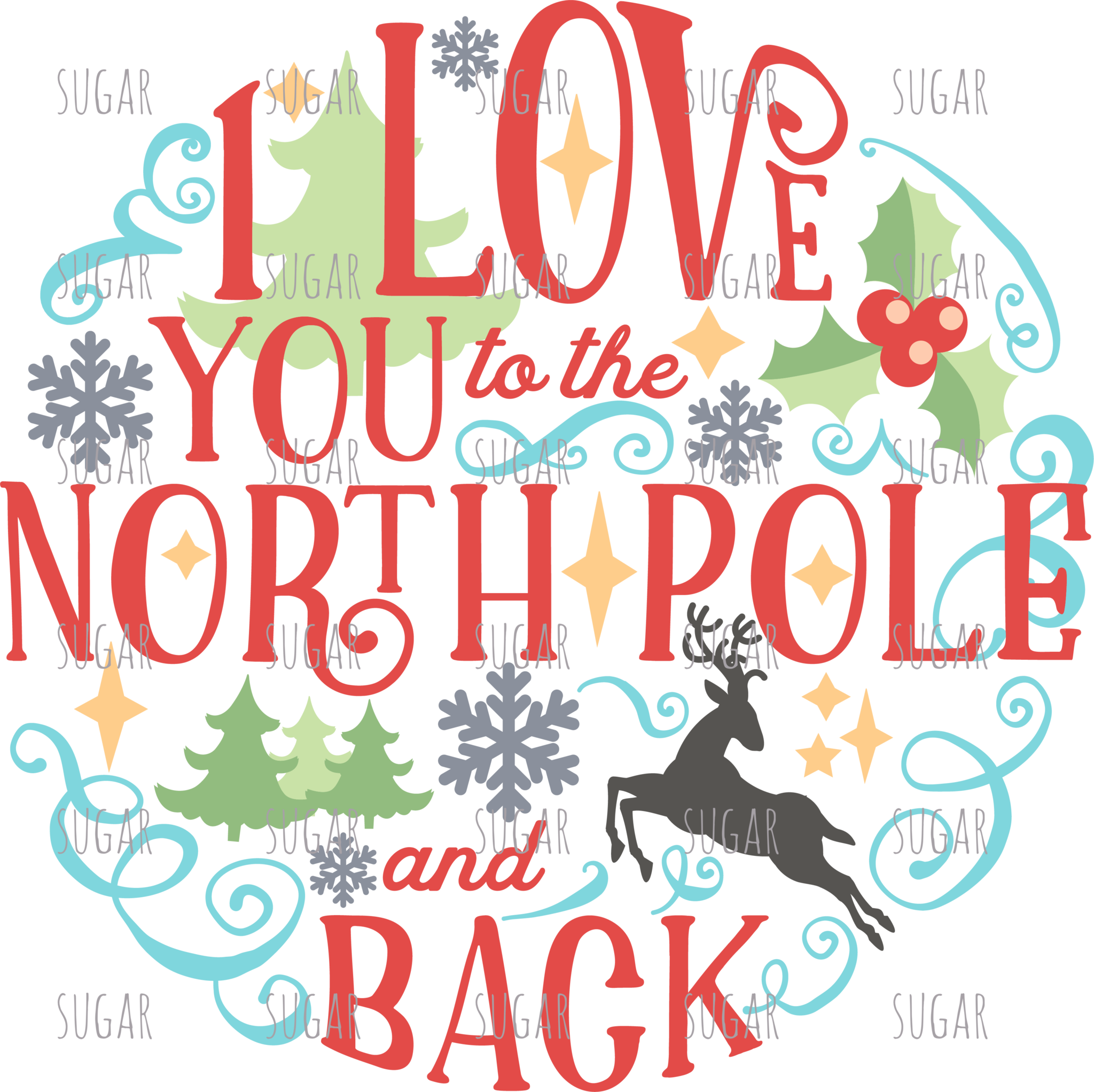 I Love You To The North Pole And Back - Graphic Design (2048x2044), Png Download