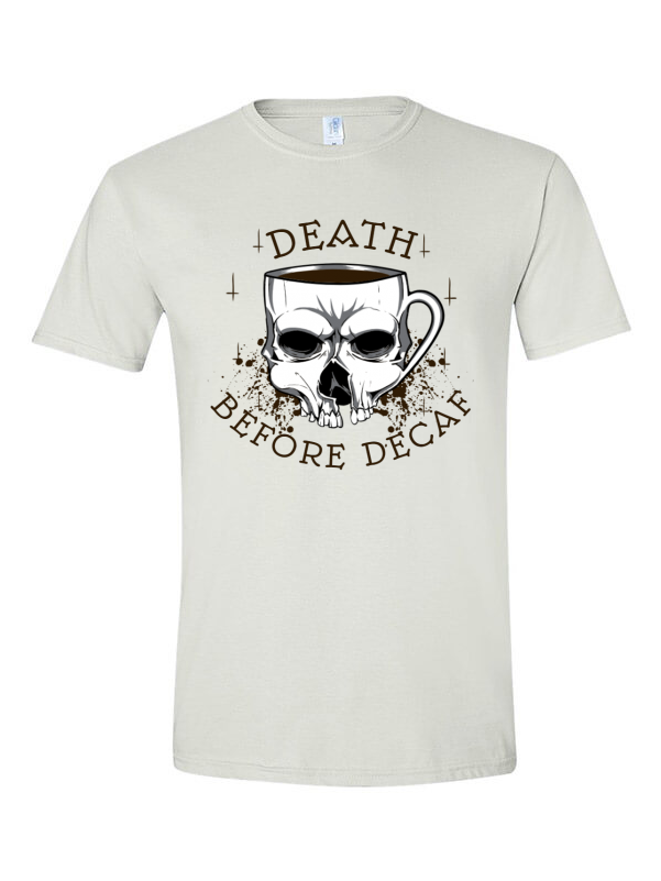 Death Before Decaf 2 T-shirt Template - Low Self Esteem Shirt (800x800), Png Download