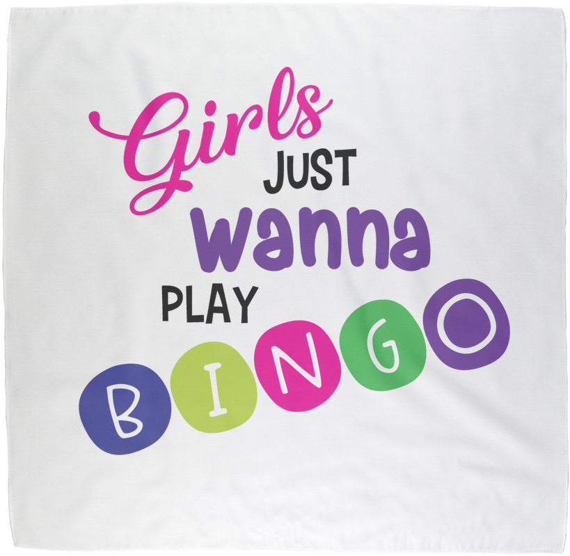 "girls Just Wanna Play Bingo" ﻿ Bandana/scarf - Graphic Design (1024x1024), Png Download