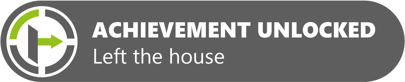 What Is Your Greatest Accomplishment In Life - Achievement Unlocked Left The House (1499x533), Png Download