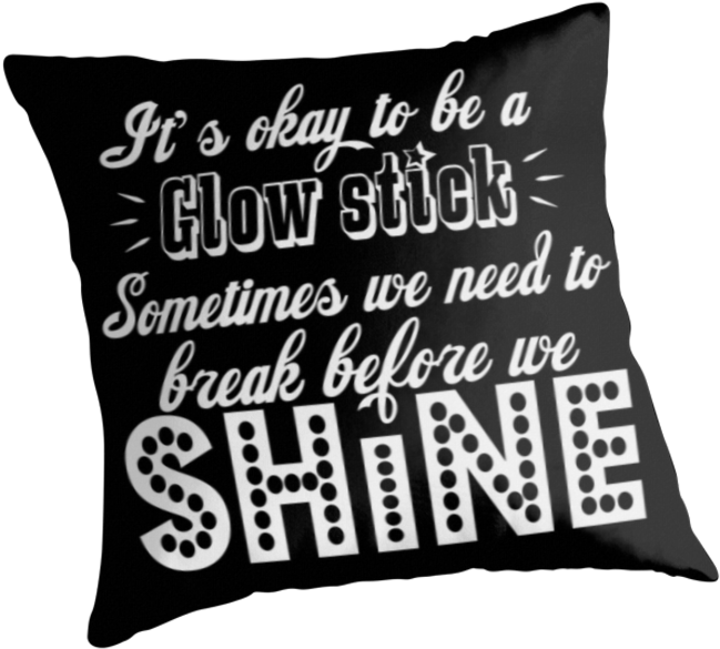 It's Okay To Be A Glow Stick - Cushion (875x875), Png Download