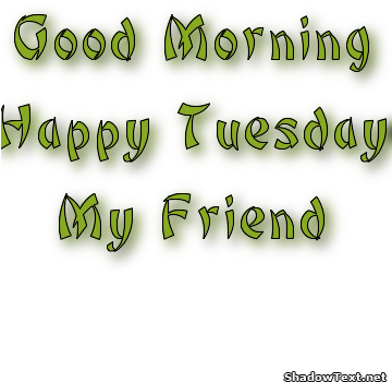 Good Morning Happy Tuesday My Friend -wm710 - Good Morning And Happy Tuesday (359x472), Png Download