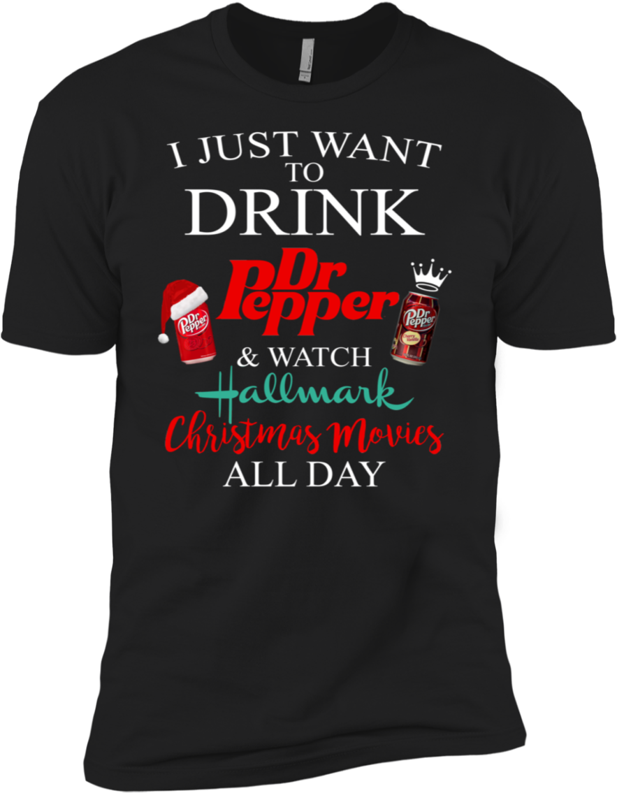 I Just Want To Drink Dr Pepper N Watch Hallmark Christmas - Shirt (1155x1155), Png Download