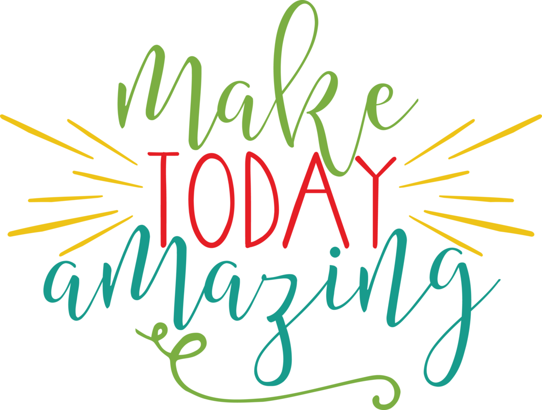 Download Make Today Amazing Make Today Amazing Png Png Image With No Background Pngkey Com
