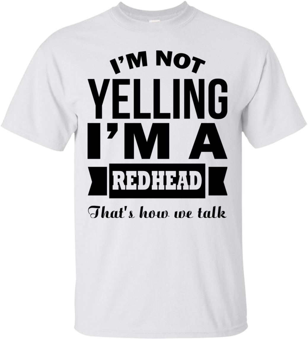 I'm Not Yelling I'm A Redhead That's How We Talk - Active Shirt (1155x1155), Png Download