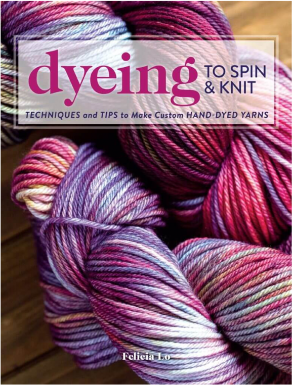 Dyeing To Spin & Knit - Dyeing To Spin & Knit Techniques & Tips To (767x767), Png Download