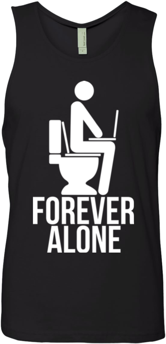 Forever Alone Men's Premium Tank Top - Forever Alone T-shirt T Shirt (1155x1155), Png Download