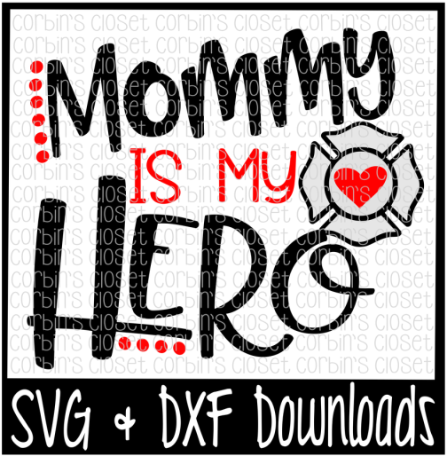 Free Firefighter Svg * Mommy Is My Hero Cut File - Poster (800x532), Png Download