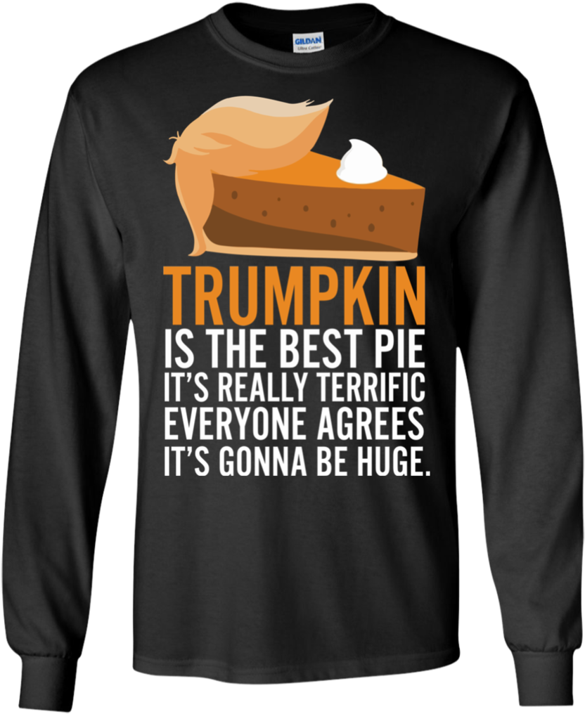 Funny Trump Pumpkin Pie Thanksgiving Fall Ls Shirt/sweatshirt/hoodie - Trump Thanksgiving Shirt (1024x1024), Png Download