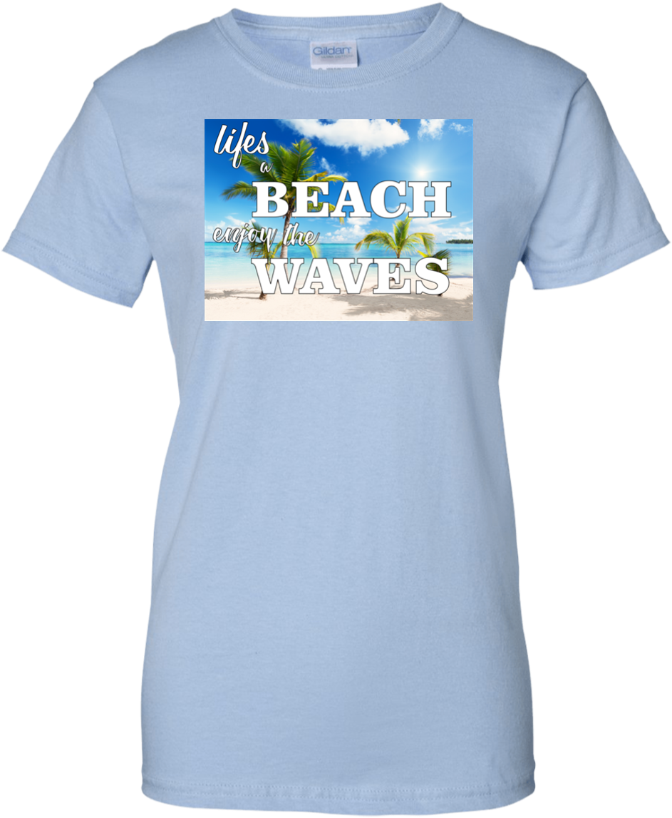 Life's A Beach Enjoy The Waves Sky Ladie's - Shirt (1155x1155), Png Download