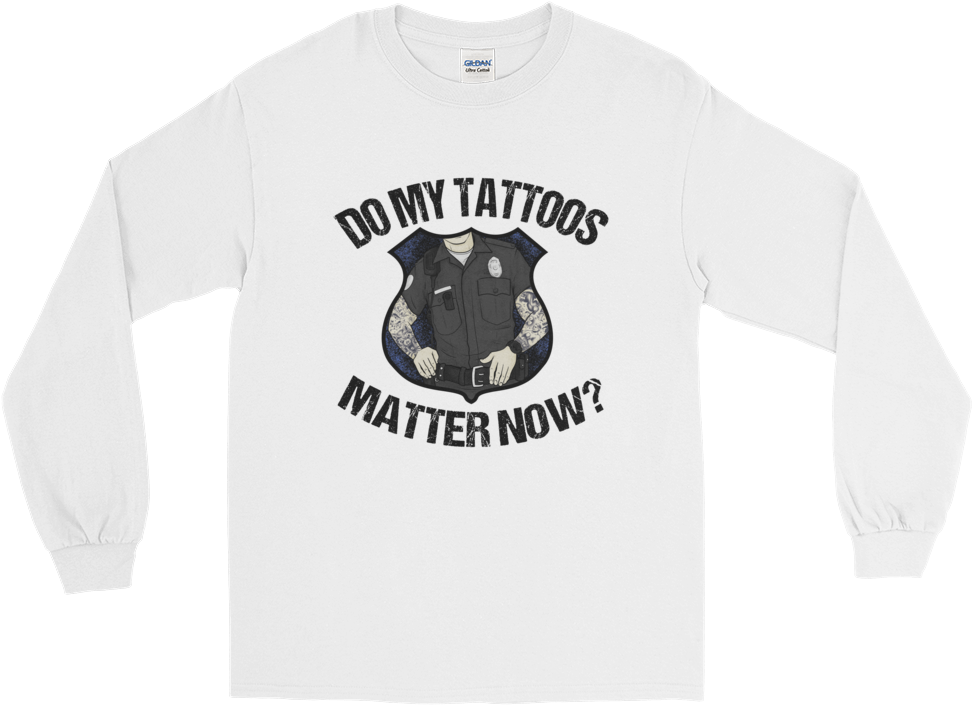 Do My Tattoos Matter Now - Long-sleeved T-shirt (1000x1000), Png Download
