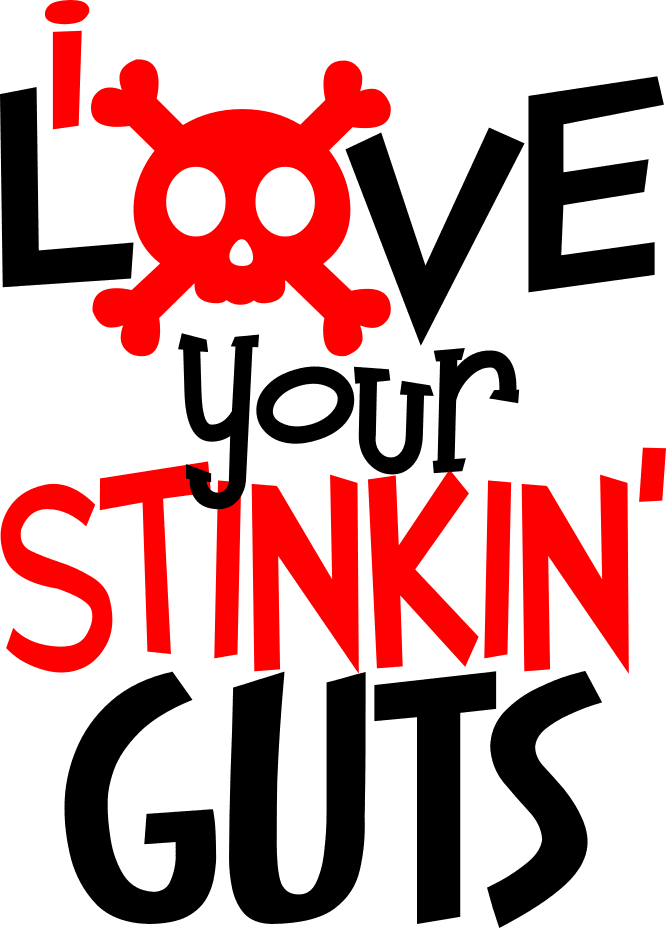 I Love Your Stinkin Guts (666x928), Png Download