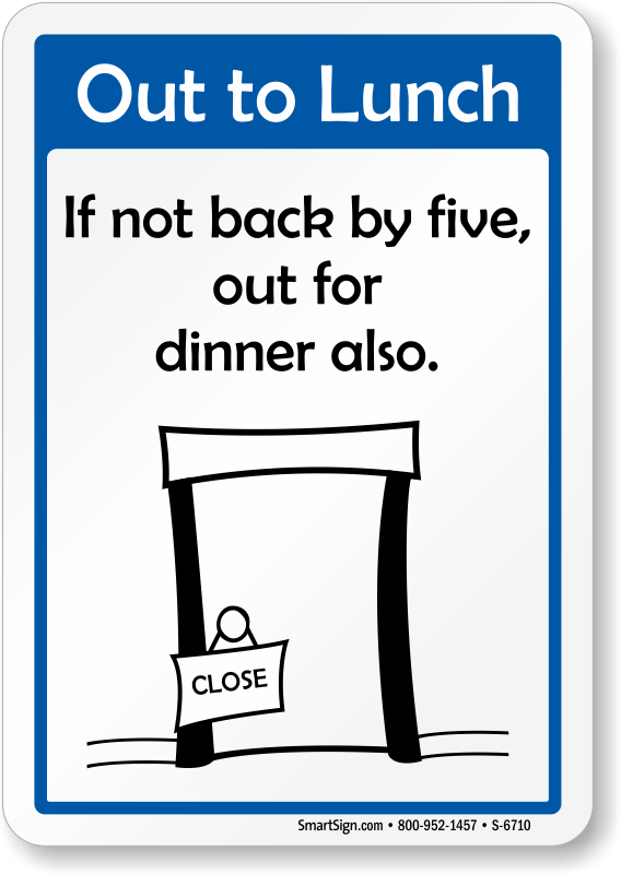 Funny Out To Lunch Signs - Funny Out To Lunch Sign (568x800), Png Download
