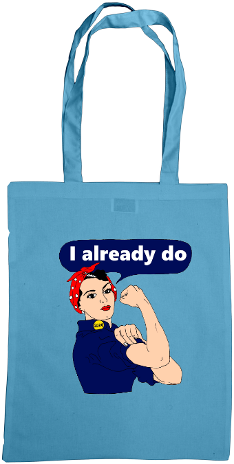 Rosie The Riveter I Already Do Tote Bag - Tote Bag (680x680), Png Download
