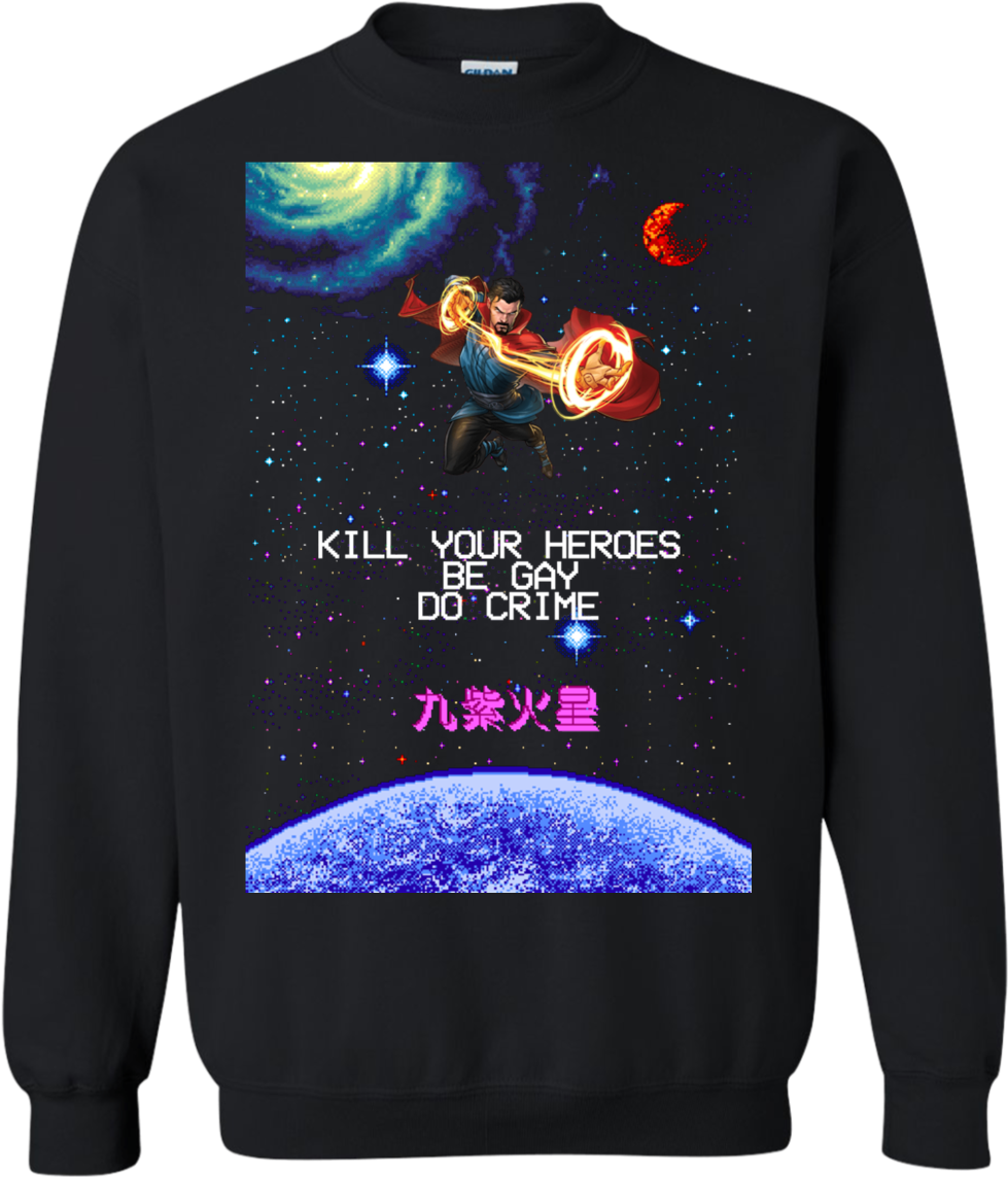Doctor Strange Kill Your Heroes Be Gay Do Crime Sweatshirt (1155x1155), Png Download