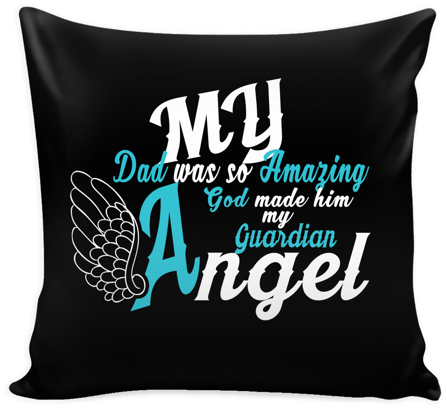 My Dad Is My Guardian Angel Pillow Cover - Cushion (1024x1024), Png Download