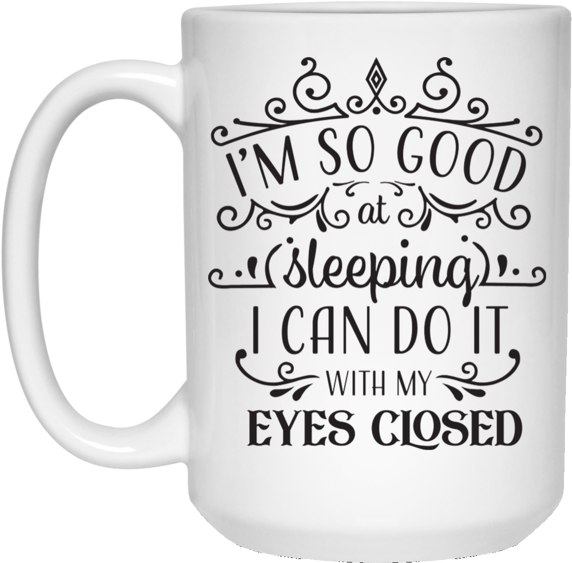 I'm So Good At Sleeping, I Can Do It With My Eyes Closed - Beer Stein (1155x1155), Png Download