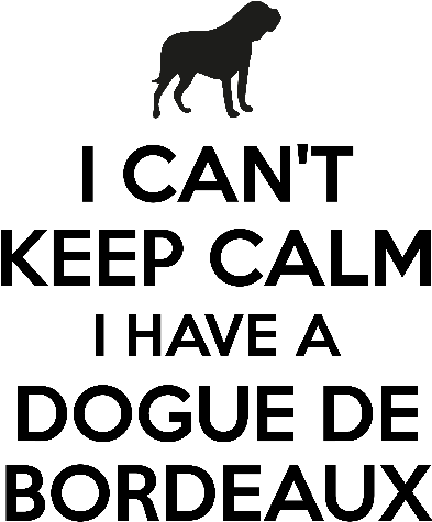 I Cant Keep Calm I Have Dogue De Bordeaux - Keep Calm (533x800), Png Download