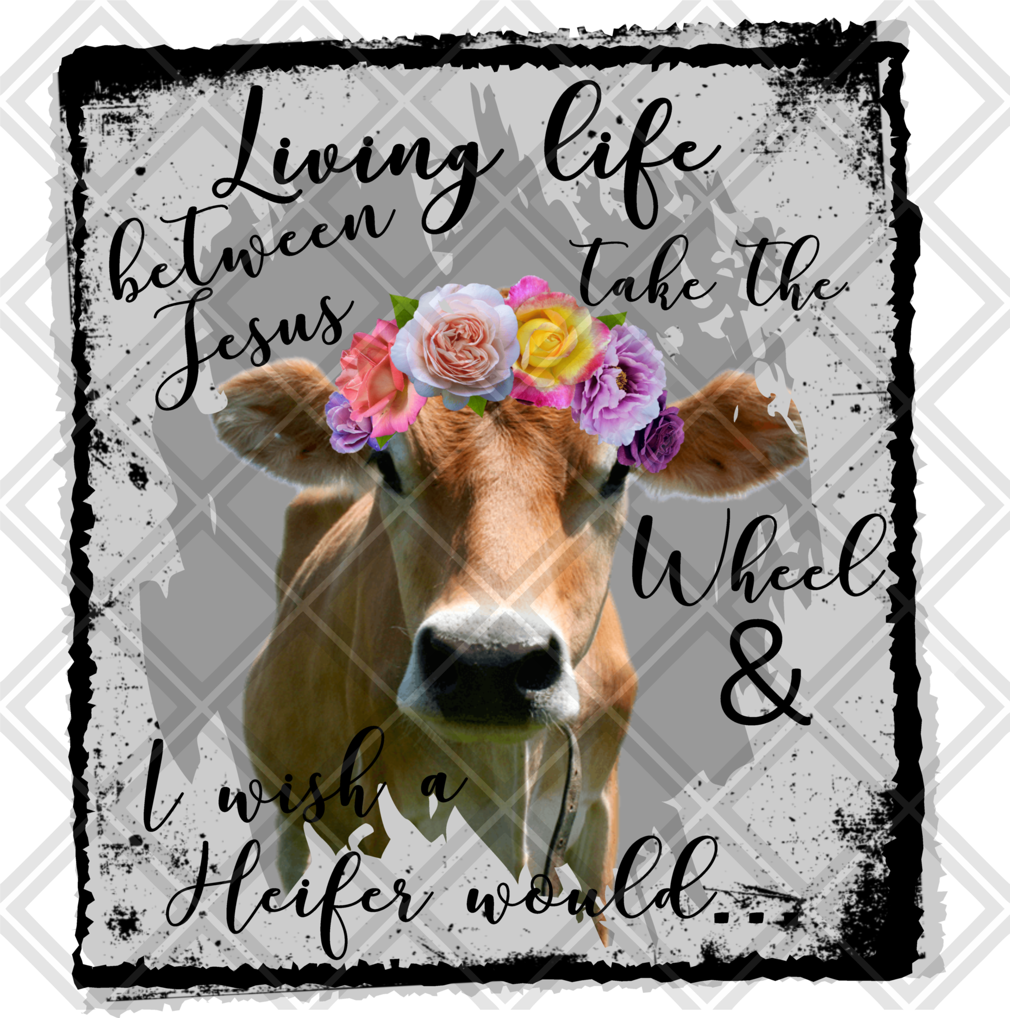 Living Somewhere Between Jesus Take The Wheel And I - Dairy Cow (2031x2048), Png Download