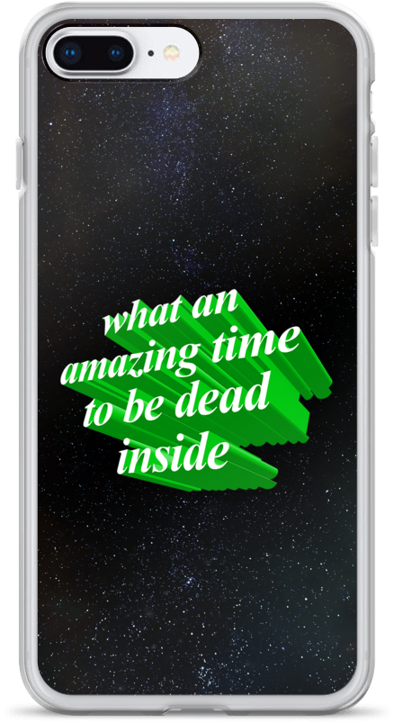 What An Amazing Time To Be Dead Inside Phone Case - Mobile Phone Case (1000x1000), Png Download