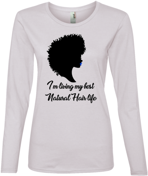 I'm Living My Best Natural Hair Life - Long-sleeved T-shirt (700x700), Png Download