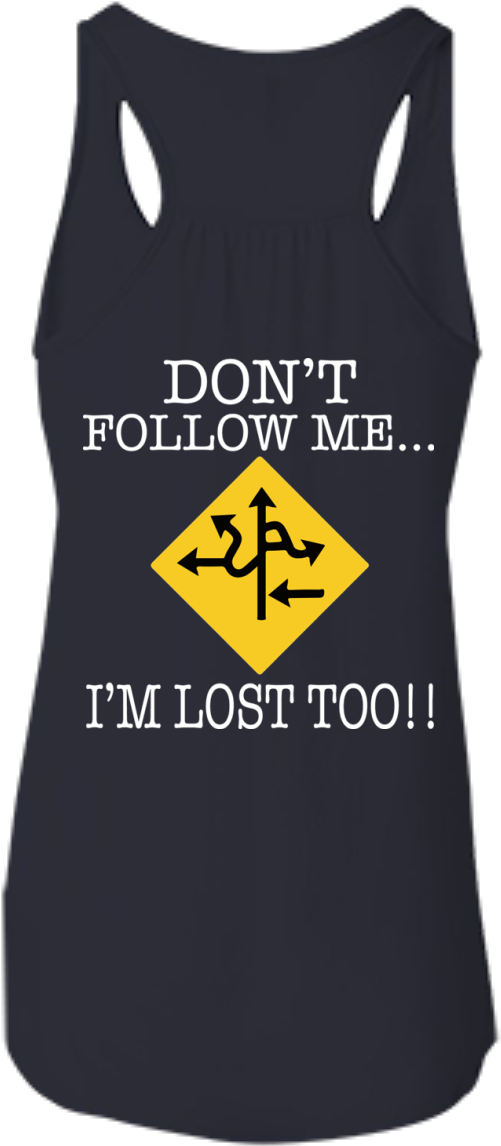 Don't Follow Me I'm Lost Too - Active Tank (1155x1155), Png Download