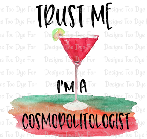 Trust Me I'm A Cosmopolitologist - Classic Cocktail (480x463), Png Download