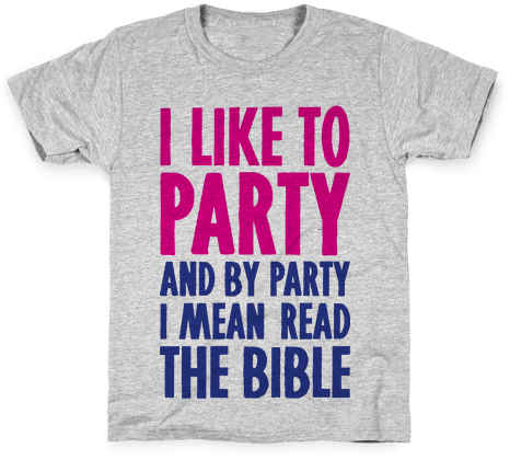 I Like To Party And By Party I Mean Read The Bible - Love To Party And By Party 1 Mean Take Naps Funny Unisex (484x484), Png Download