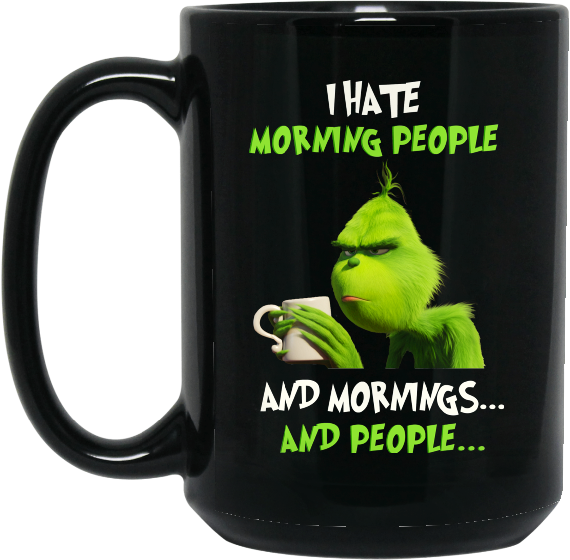 The Grinch I Hate Morning People And Mornings And People - Hate Mornings Grinch Shirt (1155x1155), Png Download