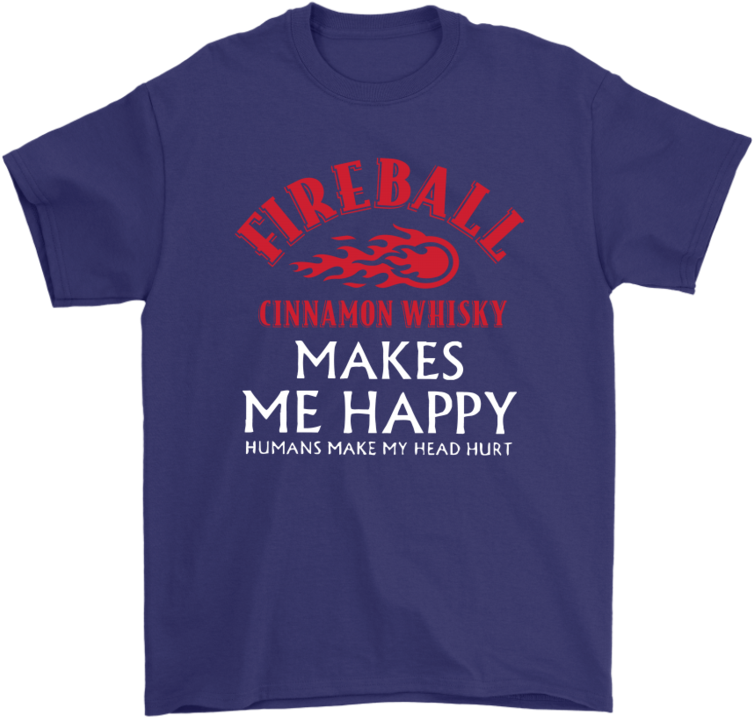 Fireball Cinnamon Whisky Makes Me Happy Humans Not - Active Shirt (900x900), Png Download