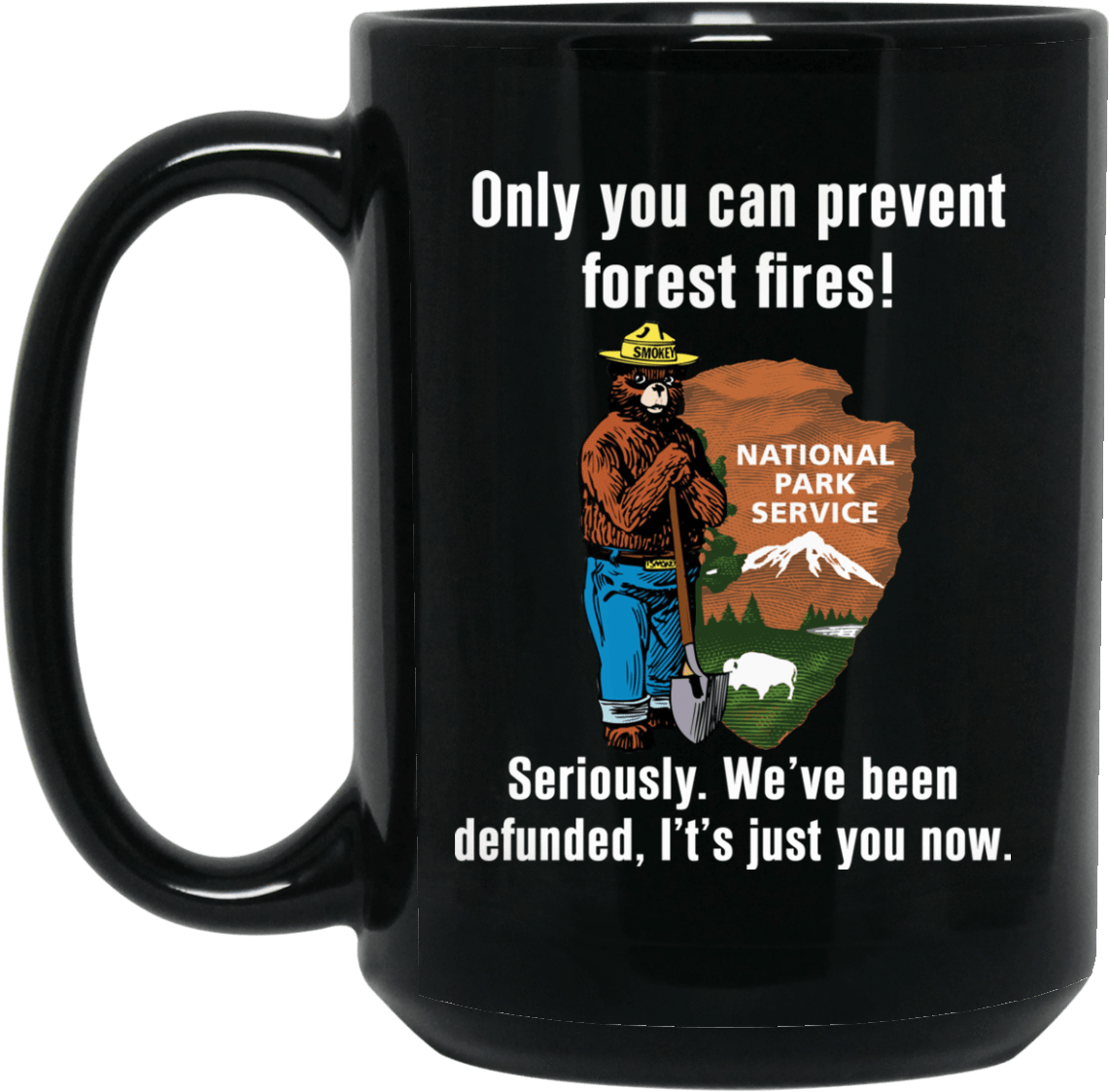 Smokey Bear Only You Can Prevent Forest Fires - Seriously We've Been Defunded - Tanktop Woman (1155x1155), Png Download