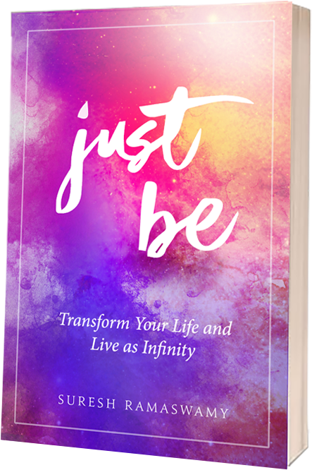 Just Be, Transform Your Life And Live As Infinity Book - Suresh Ramaswamy (600x768), Png Download