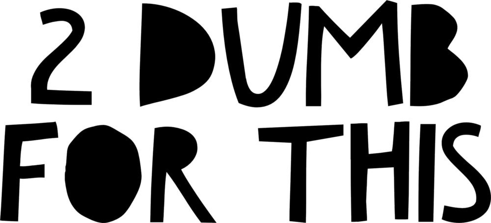 Official 2 Dumb For This Logo (1000x455), Png Download