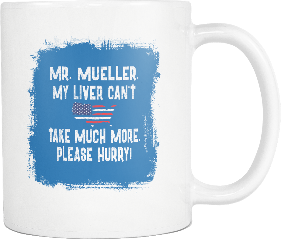 Mueller, My Liver Can't Take Much More - Coffee Cup (1024x1024), Png Download