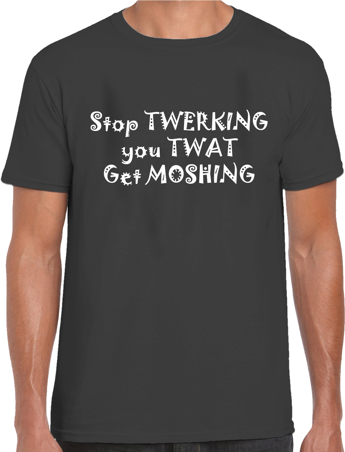 Stop Twerking You Twat Get Moshing T-shirt - Active Shirt (1500x1500), Png Download
