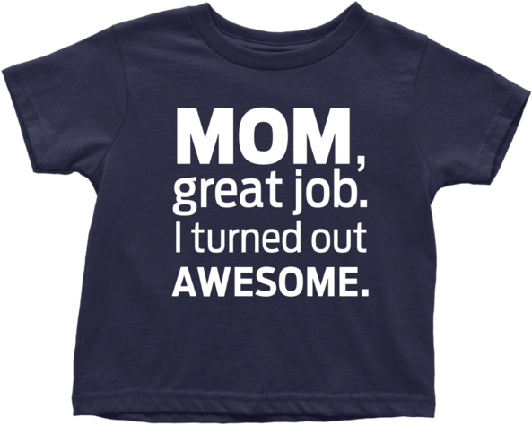 I Turned Out Awesome Toddler T-shirt - Active Shirt (600x600), Png Download